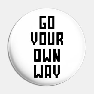 Go Your Own Way Pin