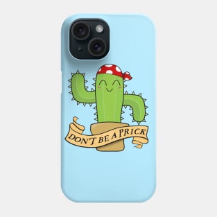 Don't Be A Prick Cactus Phone Case
