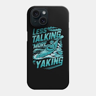 Less Talking, More 'Yaking - Kayaking Adventure Lover Phone Case