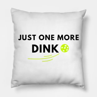 Just one more dink pickleball saying Pillow