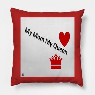 My Mom My Queen Pillow