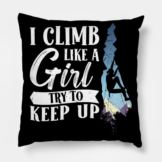 I Climb like a Girl Try to keep up Climbing Pillow by Peco-Designs