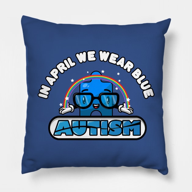 Autism Awareness Tshirt In April We Wear Blue Autism Puzzle Piece Pillow by SWIFTYSPADE