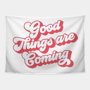 Good Things Are Coming Tapestry