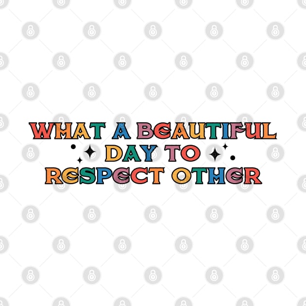 What a beautiful day to respect other by yphien