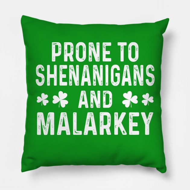 Prone To Shenanigans & Malarkey St Patrick's Day Pillow by Crayoon