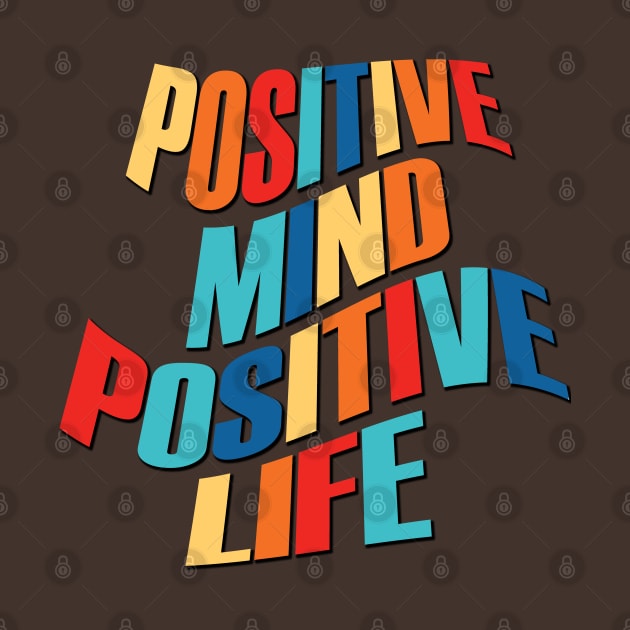 Positive mind positive life by TeeText