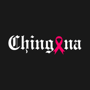 Chingona Cancer awereness T-Shirt