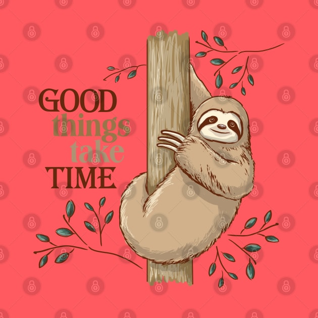 Good Things Take Time Sloth by ElephantShoe