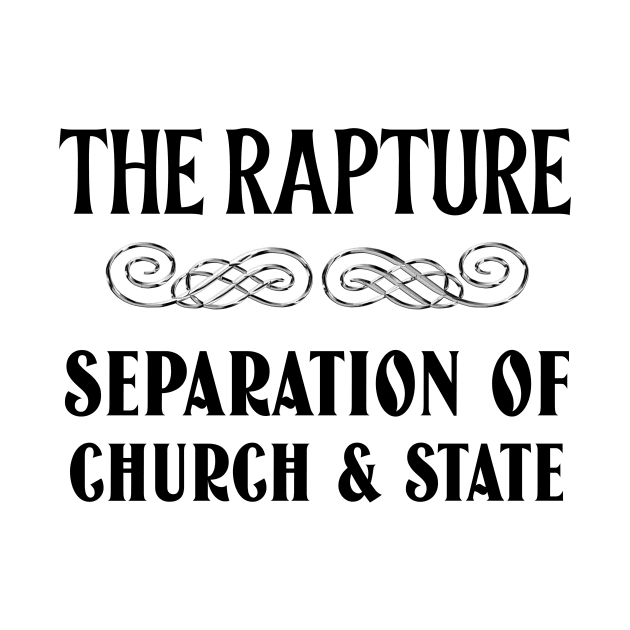 The Rapture-Separation of Church and State. Black lettering. by KSMusselman