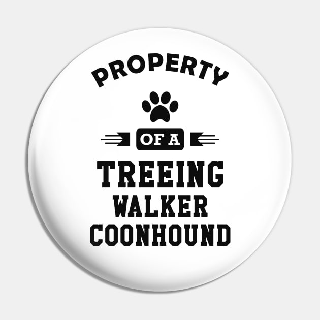 Treeing walker coonhound - Property of a treeing walker coonhound Pin by KC Happy Shop