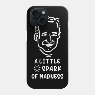 A Little Spark Of Madness Phone Case