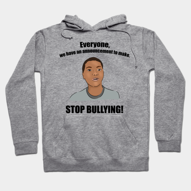 Everyone We Have An Announcement To Make Stop Bullying Stop Bullying Hoodie Teepublic