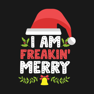 I Am Freakin' Merry T-Shirt