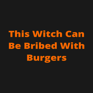 This Witch Can Be Bribed With Burgers Halloween T-Shirt