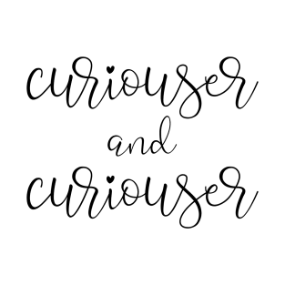 Curiouser and curiouser T-Shirt