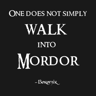 One does not simply walk into Mordor Quote T-Shirt