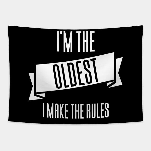 I'm The Oldest I Make The Rules Tapestry by Aajos