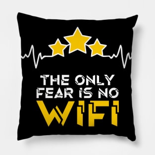 The only fear is no wifi, mobile gaming, gamer gift idea Pillow