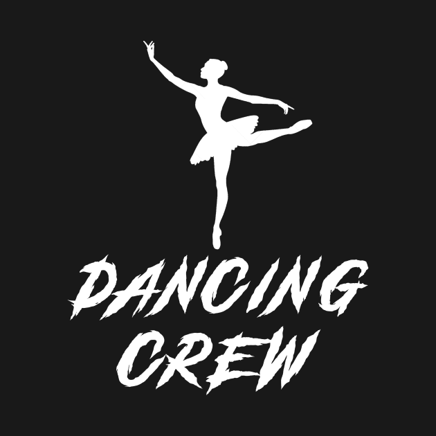 Ballet Crew Awesome Tee: Dancing with Laughter! by MKGift