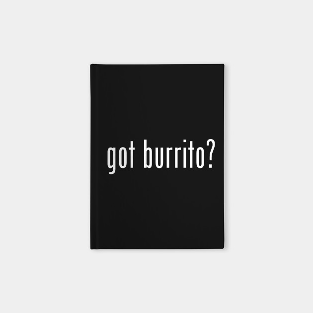 got burrito?