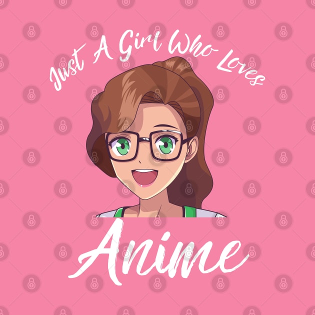 Anime Girl Merch - Just A Girl Who Loves Anime by Murray's Apparel