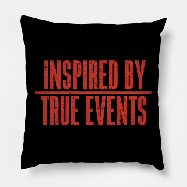 Inspired by True Events Pillow by Roufxis