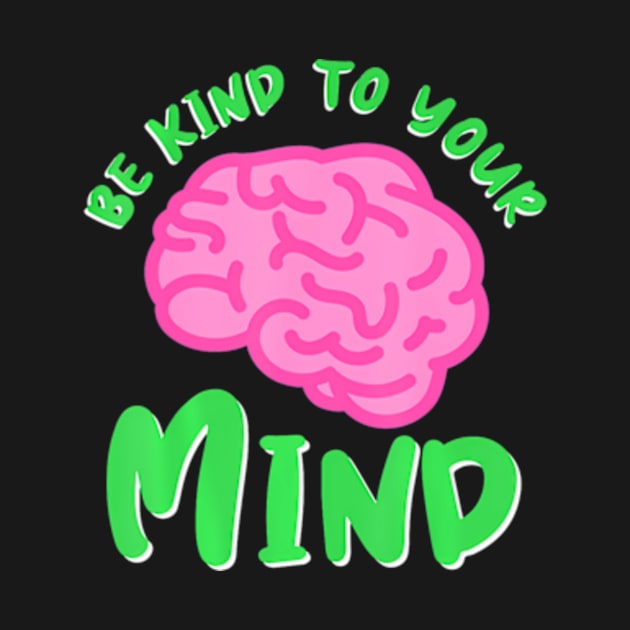 Kind To Mind Depression Mental Health Awareness by ZoeySherman