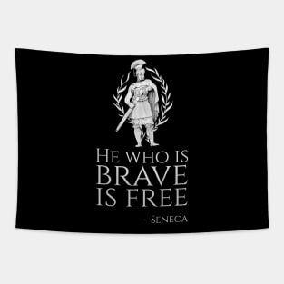 Stoicism Quote Seneca - He who is brave is free Tapestry