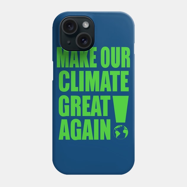 Make Our Climate Great Again! Phone Case by VintageArtwork