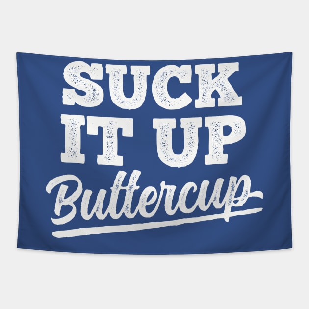 Suck It Up Buttercup Tapestry by DetourShirts