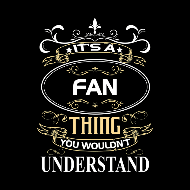 Fan Name Shirt It's A Fan Thing You Wouldn't Understand by Sparkle Ontani