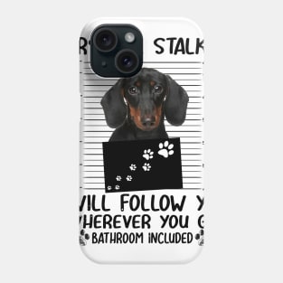 Personal Stalker Funny Dachshund Phone Case