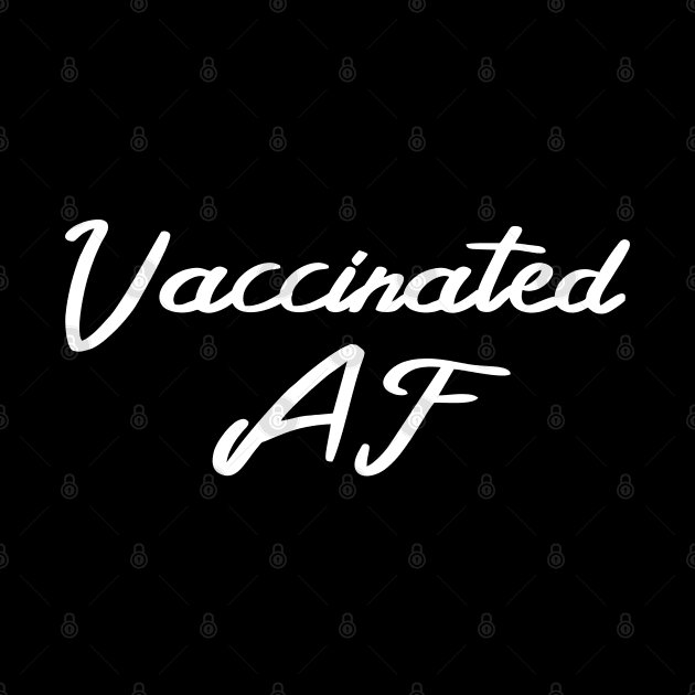 Vaccinated AF Funny Pro Vaccine Cursive - White Text by bpcreate