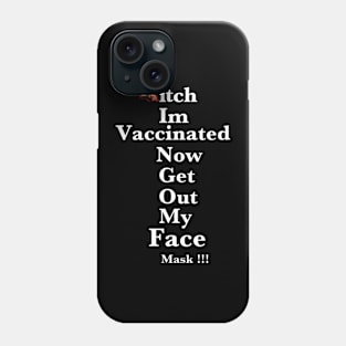 BTch I’m Vax Phone Case