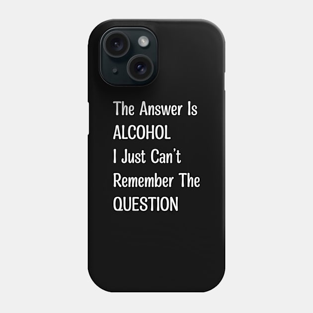 The Answer Is Alcohol Phone Case by magicofword