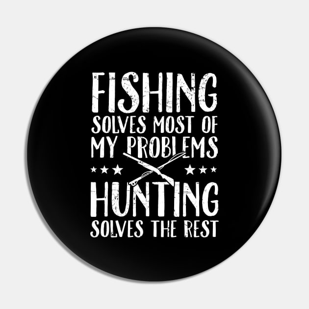 Fishing solves most of my problems hunting solves the rest Pin by captainmood