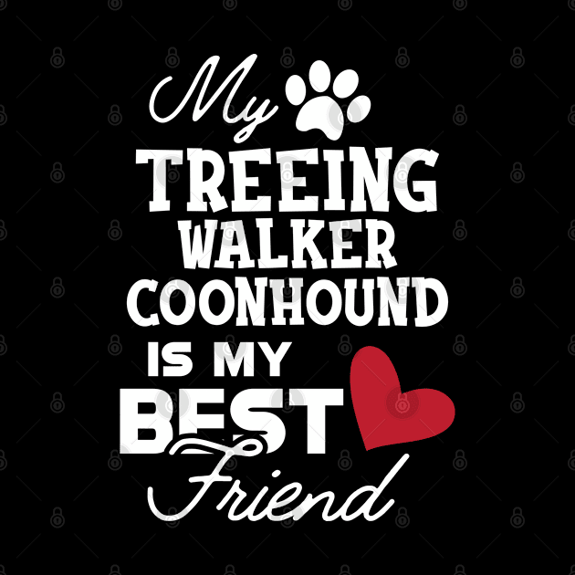 Treeing walker coonhound - My treeing walker coonhound is my best friend by KC Happy Shop