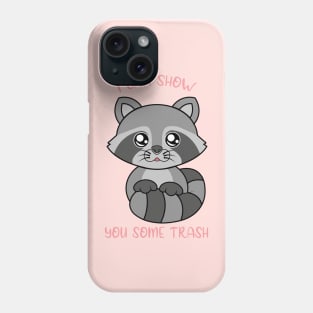 I can show some trash, cute raccoon. Phone Case