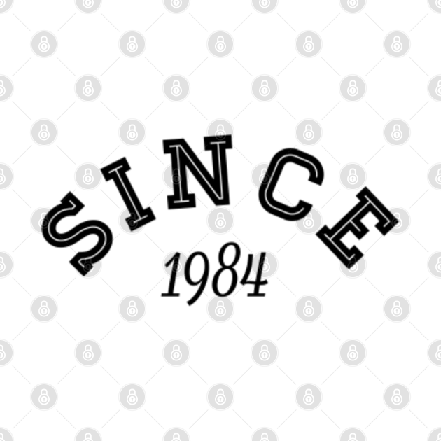Since 1984 1984 Birthday TShirt TeePublic
