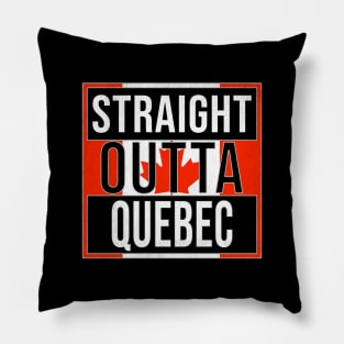 Straight Outta Quebec Design - Gift for Canada With Quebec Roots Pillow