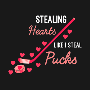 Stealing Hearts Like I Steal Pucks, Funny Valentines Day Gift For Hockey Lovers T-Shirt