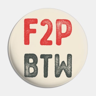 F2P BTW gamer typography Pin