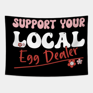 Support Your Local Egg Dealer - Groovy Text -Funny Saying Gift Ideas For Girls Tapestry