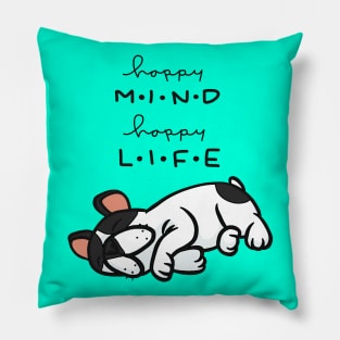 Happy Mind Happy Life Cute Funny Dog Sleeping Quote -Animal Lover Pillow