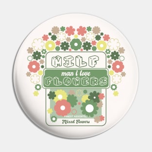 MILF Man I Love Flowers [Garden Mix] Pin