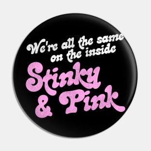 We're All The Same on the Inside Stinky and Pink Pin