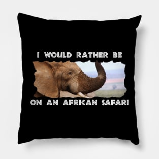 I Would Rather Be On An African Safari Elephant Scents Pillow