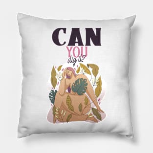 CAN YOU DIG IT? GARDENING Pillow