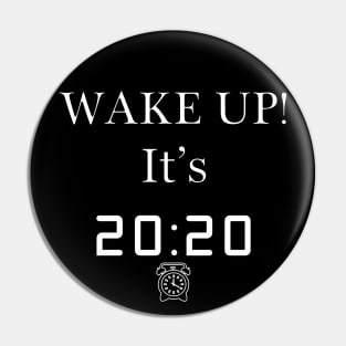 Wake Up! Its 2020 - Typography Design Pin